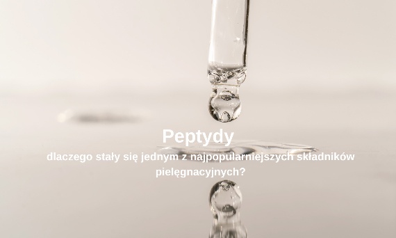 Peptydy – dlaczego stały się jednym z najpopularniejszych składników pielęgnacyjnych?