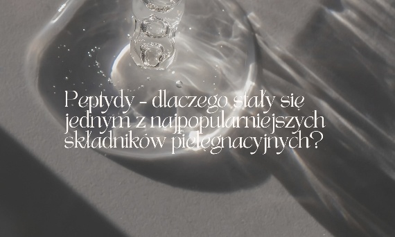 Peptydy – dlaczego stały się jednym z najpopularniejszych składników pielęgnacyjnych?